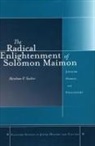 Abraham Socher, Abraham P Socher, Abraham P. Socher - Radical Enlightenment of Solomon Maimon