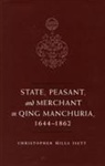 Isett Christopher, Christopher Isett, Christopher M Isett, Christopher M. Isett, Christopher Mills Isett - State, Peasant, and Merchant in Qing Manchuria, 1644-1862