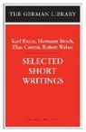 Hermann Broch, Canetti, Elias Canetti, Karl Kraus, Karl (EDT)/ Canetti Kraus, Dirck Linck... - Selected Short Writings