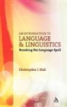 Christopher J Hall, Christopher J. Hall, Hall Christopher J. - An Introduction to Language and Linguistics