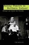 Dr. Tom Maguire, Tom Maguire - Making Theatre in Northern Ireland