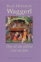 Karl H Waggerl, Karl H. Waggerl, Karl Heinrich Waggerl - Das ist die stillste Zeit im Jahr