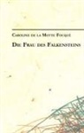 Caroline de la Motte Fouqué, Thoma Neumann, Thomas Neumann - Caroline de la Motte Fouqué: Die Frau des Falkensteins