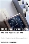 Susan B. Hansen, Susan B. (University of Pittsburgh) Hansen - Globalization and the Politics of Pay