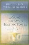 Ruthanne Garlock, Quin Sherrer, Quin/ Garlock Sherrer - Lord, I Need Your Healing Power