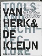 Sabien De Kleijn, Arne Van Herk, Hans Ibelings - Van Herk & de Kleijn: Tools and Architecture