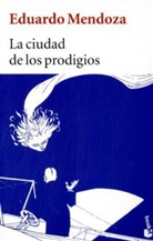 Eduardo Mendoza - La ciudad de los prodigios
