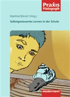 Manfre Bönsch, Manfred Bönsch - Praxis Pädagogik / Selbstgesteuertes Lernen in der Schule
