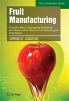 J. E. Lozano, Jorge E Lozano, Jorge E. Lozano, Gustavo V. Barbosa-Canovas - Fruit Manufacturing