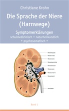 Christiane Krohn - Die Sprache der Nieren (Harnwege). Bd.1