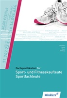 Bauman, Jürge Baumann, Jürgen Baumann, Hartwi Heinemeier, Hartwig Heinemeier, Han Jecht... - Fachqualifikation für Sport- und Fitnesskaufleute und Sportfachleute