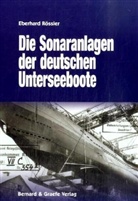 Eberhard Rössler - Die Sonaranlagen der deutschen U-Boote