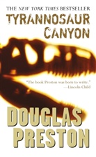 Douglas Preston, Douglas J. Preston - Tyrannosaur Canyon