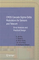 R. del Rio, F. Medeiro, Fernand Medeiro Hidalgo, Fernando Medeiro Hidalgo, Pér, Belen Perez Verdu... - CMOS Cascade Sigma-Delta Modulators for Sensors and Telecom