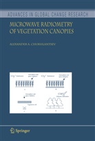Alexander A Chukhlantsev, Alexander A. Chukhlantsev - Microwave Radiometry of Vegetation Canopies