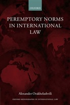 Alexander Orakhelashvili, Alexander (Junior Research Fellow Orakhelashvili, Alexander Orekhelashvili - Peremptory Norms in International Law