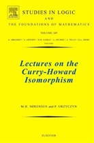 Morten Heine Sørensen, M. H. Urzyczyn Sorensen, Morten Heine Sorensen, Morten Heine Urzyczyn Sorensen, Morten Heine Sørensen, SORENSEN M H URZYCZYN P... - Lectures on the Curry-Howard Isomorphism