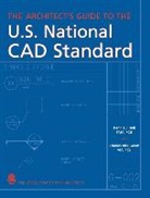 Charles Green, Charles R Green, Charles R. Green, Charles Rick Green, Dennis J Hall, Dennis J. Hall... - Architect''s Guide to the U.s. National Cad Standard