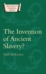 Niall McKeown, MCKEOWN NIALL - The Invention of Ancient Slavery
