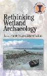Robert van de Noort, Aidan O'Sullivan, Robert Van De Noort, Richard Hodges - Rethinking Wetland Archaeology