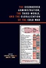 Kathryn C. Statler, Kathryn C. (EDT)/ Johns Statler, Kathryn C. Johns Statler, Andrew L Johns, Andrew L. Johns, Kathryn C Statler... - Eisenhower Administration, the Third World, and the Globalization of