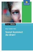 Gerber-Hess, Maja Gerber-Hess, Dieter Hintz, Ingri Hintz, Ingrid Hintz, Anja Köpper - Sonst kommst du dran: Sonst kommst du dran, Textausgabe mit Materialien