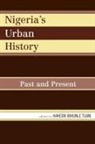 Hakeem Ibikunle Tijani, Hakeem Ibikunle Tijani - Nigeria''s Urban History