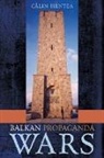 Calin Hentea, Calin/ Bordianu Hentea, Martin Gordon - Balkan Propaganda Wars