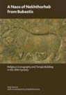 Daniela Rosenow, Neal Spencer, Neal Rosenow Spencer - Naos of Nekhthorheb From Bubastis