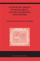 Ovidi Bajdechi, Ovidiu Bajdechi, J. H. Huijsing, Johan Huijsing, Johan H. Huijsing - Systematic Design of Sigma-Delta Analog-to-Digital Converters