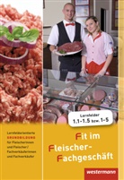 Han Grum, Hans Grum, Gisel Stautner, Gisela Stautner, Martin Wurdack, Martin u a Wurdack... - Fit im Fleischer-Fachgeschäft: Lernfeldorientierte Grundbildung für Fleischer/-innen und Fachverkäufer/-innen - Fleischerei