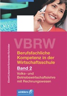 Klau Ebert, Klaus Ebert, Ro Lötzerich, Roland Lötzerich, Peter J. Schneider, Peter Schneider... - VBRW - Berufsfachliche Kompetenz in der Wirtschaftsschule - 2: Volks- und Betriebswirtschaftslehre mit Rechnungswesen, m. CD-ROM