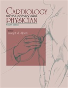 Joseph S. Alpert, Josep S Alpert, Joseph S Alpert - Cardiology for the Primary Care Physician