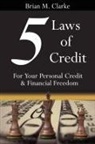 Brian Clarke, Brian M. Clarke - 5 Laws of Credit