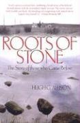 Hugh G. Allison - Roots of Stone - The Story of Those Who Came Before
