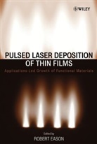 Douglas B. Chrisey, Eason, R Eason, Robert Eason, Robert (Optoelectronics Research Centre Eason, Robert W. Eason... - Pulsed Laser Deposition of Thin Films