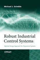M. J. Grimble, Michael Grimble, Michael J Grimble, Michael J. Grimble, Michael J. (University of Strathclyde Grimble, MJ Grimble... - Robust Industrial Control Systems