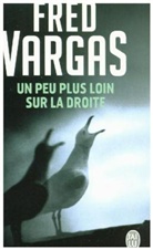 Fred Vargas - Un peu plus loin sur la droite