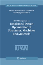 Martin Philip Bendsoe, Niel Olhoff, Niels Olhoff, Ole Sigmund - IUTAM Symposium on Topological Design Optimization of Structures, Machines and Materials