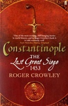 Roger Crowley - Constantinople