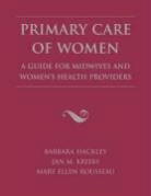 Barbara Hackley, Barbara Kriebs Hackley, Jan M. Kriebs, Mary Ellen Rousseau - Primary Care of Women