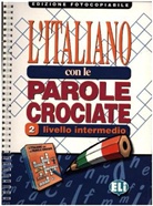 L'Italiano con le parole crociate - Volume 2: L'Italiano Con Le Parole Crociate 2 - Edizione fotocopiabile