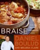 Daniel Boulud - Braise: a Journey through Internat Cuisine