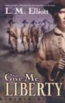 L. M./ Elliott Elliott, Laura Malone Elliott - Give Me Liberty