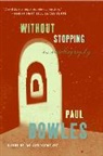 Paul Bowles - Without Stopping : An Autobiography