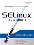 David Caplan, Karl Macmillan, Frank Mayer - SELinux by Example: Using Security Enhanced Linux