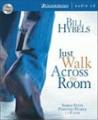 Bill Hybels, Bill/ Reed Hybels, Don Reed - Just Walk Across the Room (Audio book)