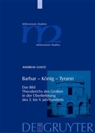 Andreas Goltz - Barbar - König - Tyrann