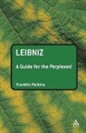 PERKINS, Franklin Perkins - Leibniz: A Guide for the Perplexed