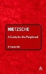 Hill, R Kevin Hill, R. Kevin Hill, R.kevin Hill - Nietzsche: A Guide for the Perplexed